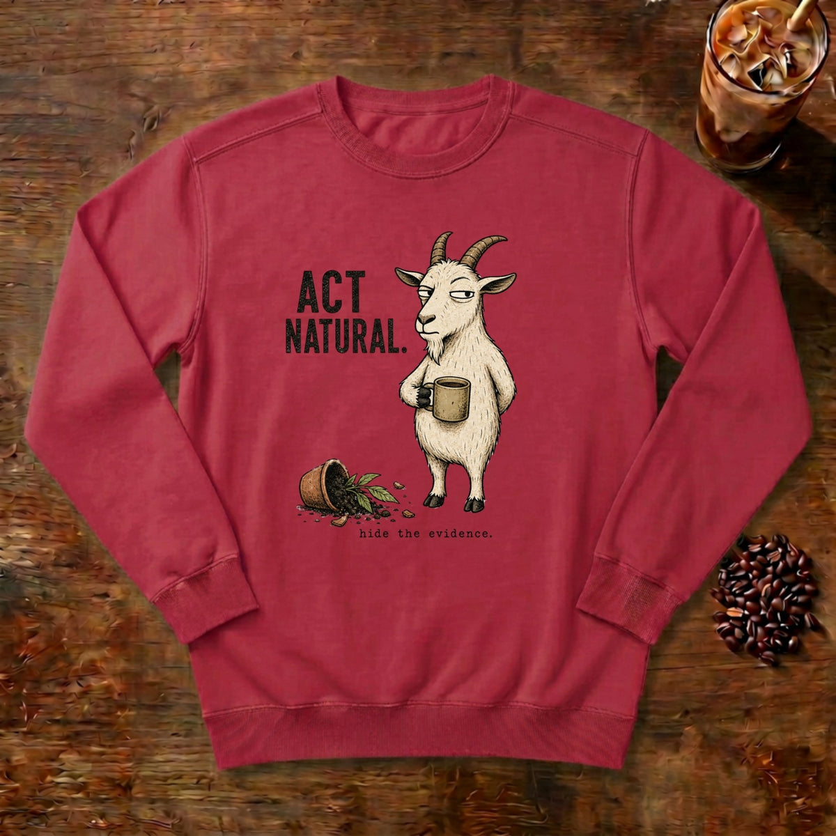 Act Natural Goat Sweatshirt in Crimson, a suspiciously calm goat holding a coffee mug
