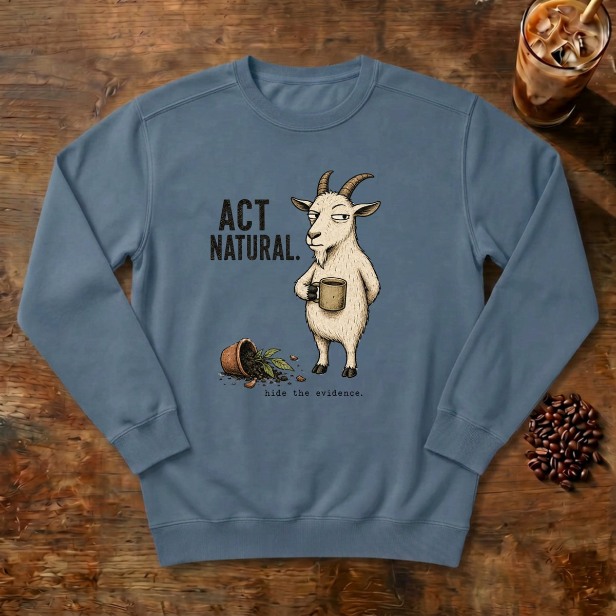 Act Natural Goat Sweatshirt in Denim, a suspiciously calm goat holding a coffee mug