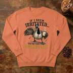 If I Seem Irritated Goose Sweatshirt in Terracotta, a grumpy goose