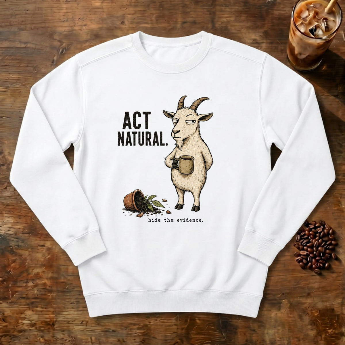 Act Natural Goat Sweatshirt in White, a suspiciously calm goat holding a coffee mug
