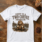 Today Is A Two Coffee Problem Beaver T-Shirt