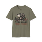 "Still Awake. Still A Problem."T-Shirt