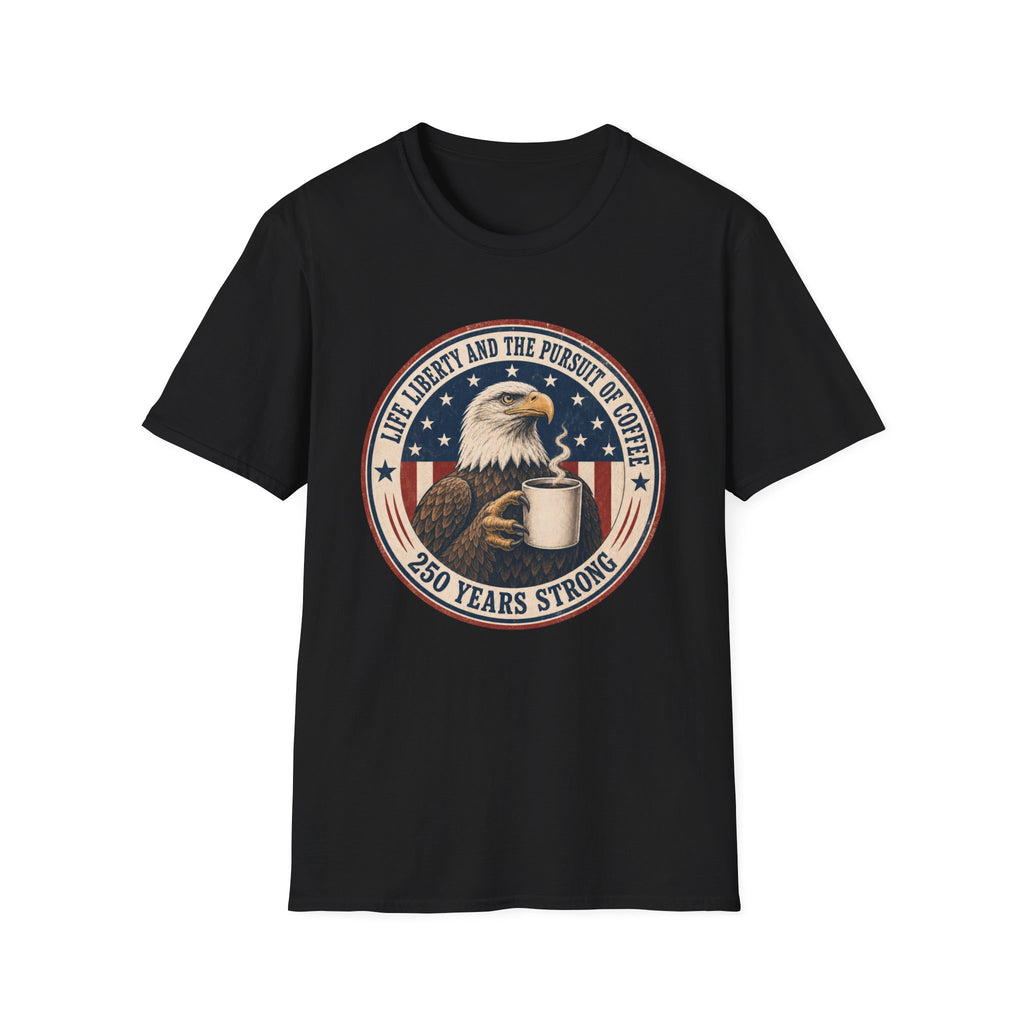 Life, Liberty and the Pursuit of Coffee T-Shirt