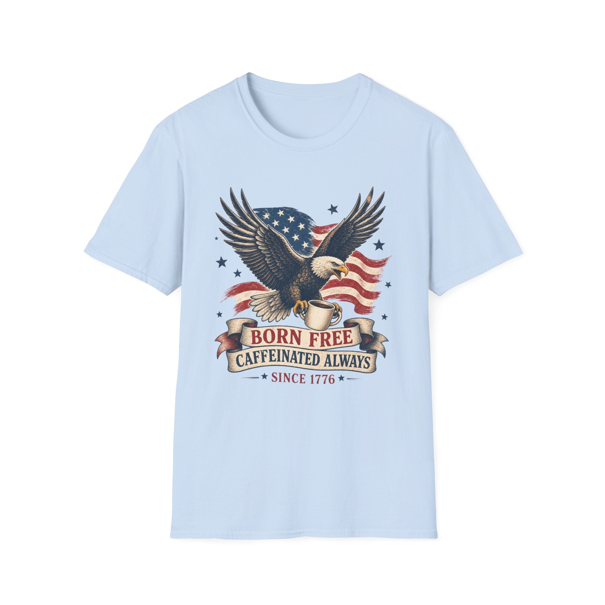 Born Free, Caffeinated Always Patriotic T‑Shirt