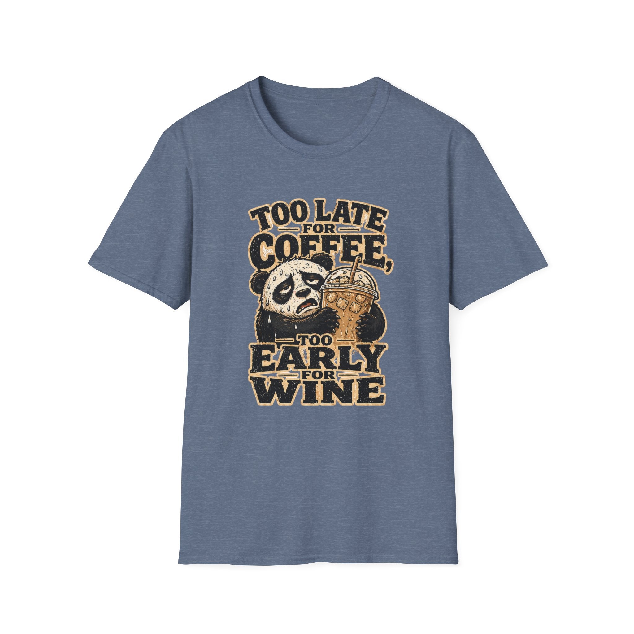 Too Late for Coffee, Too Early for Wine T-Shirt