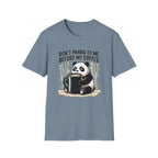 “Don’t Panda To Me Before My Coffee” T-Shirt