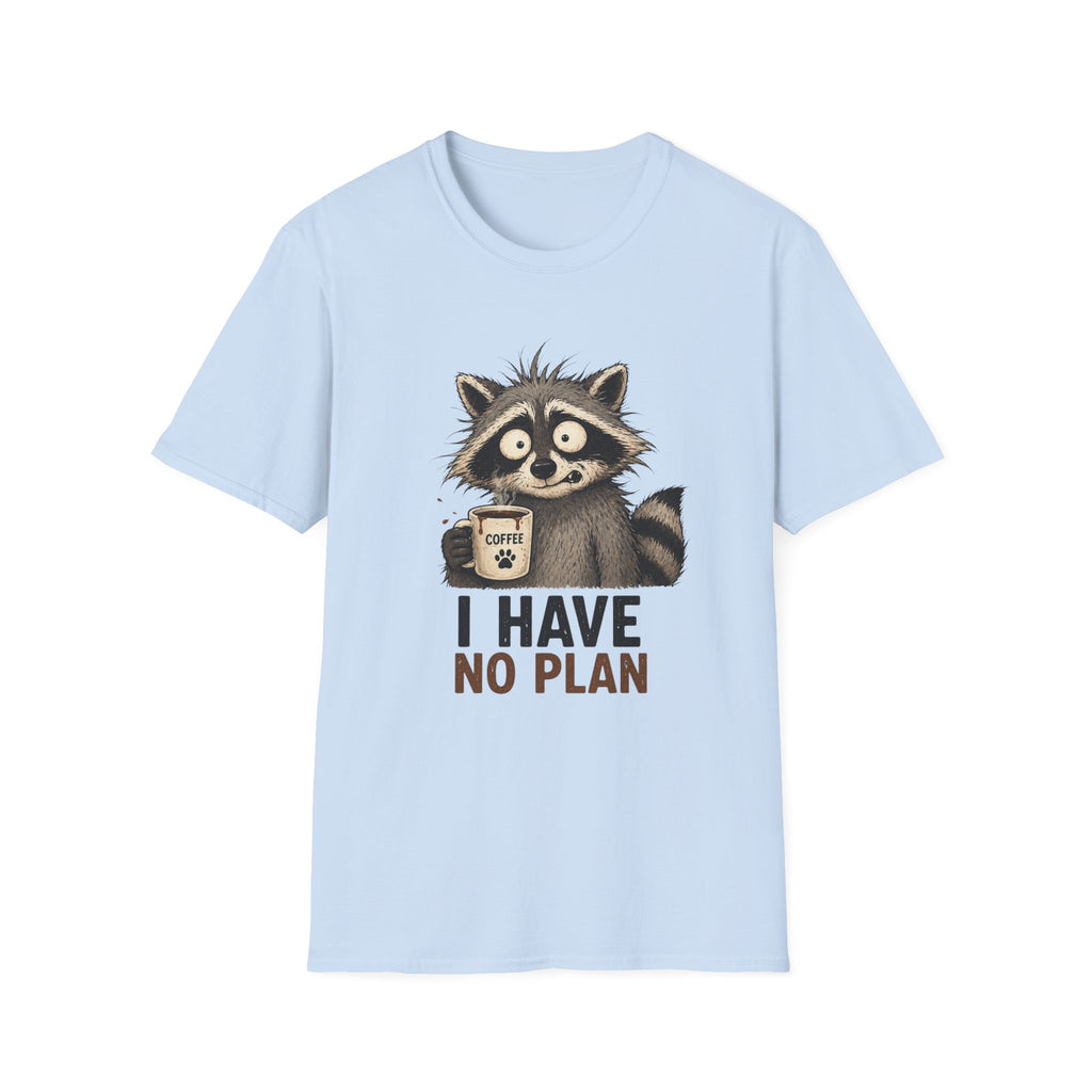 I Have No Plan T-Shirt