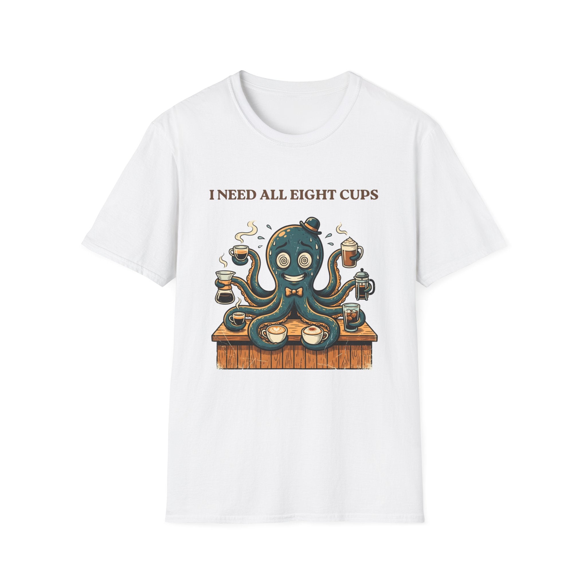 I Need All Eight Cups T-shirt