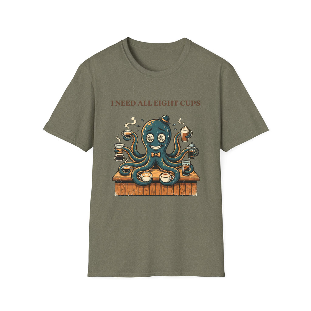 I Need All Eight Cups T-shirt