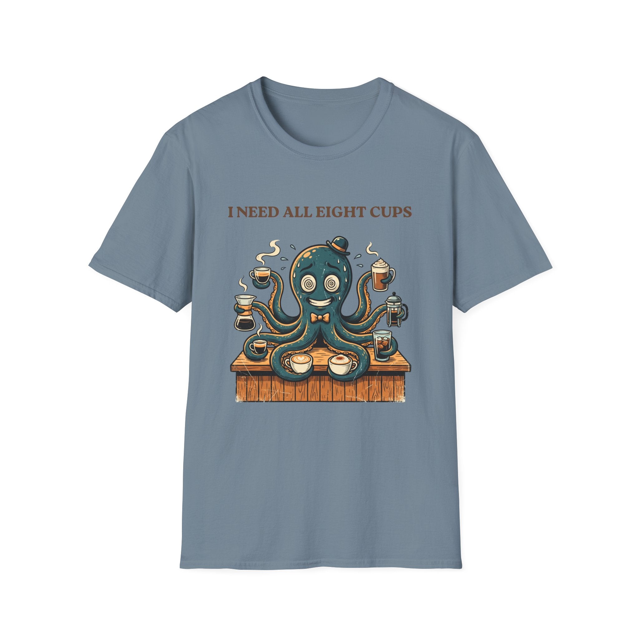 I Need All Eight Cups T-shirt