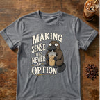Platypus graphic for Making Sense Was Never an Option Platypus on Graphite-Heather T-shirt