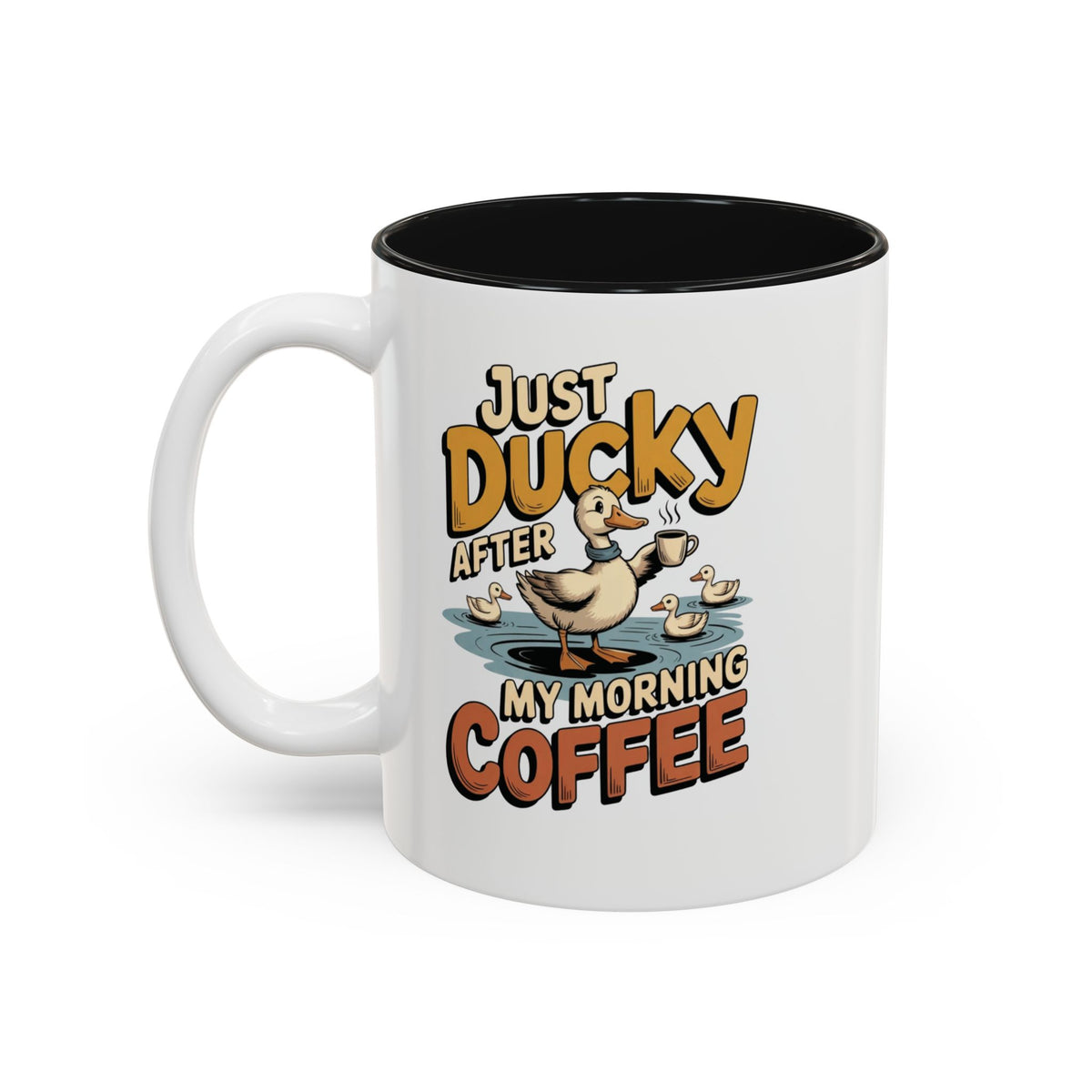 Just Ducky After My Morning Coffee Mug, 11 oz, white with black interior. Cheerful duck raising a coffee cup in a pond with ducklings and “Just Ducky After My Morning Coffee” text