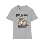 Try Again Tomorrow T-Shirt