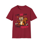 Squirrel I Had One Cup T-Shirt