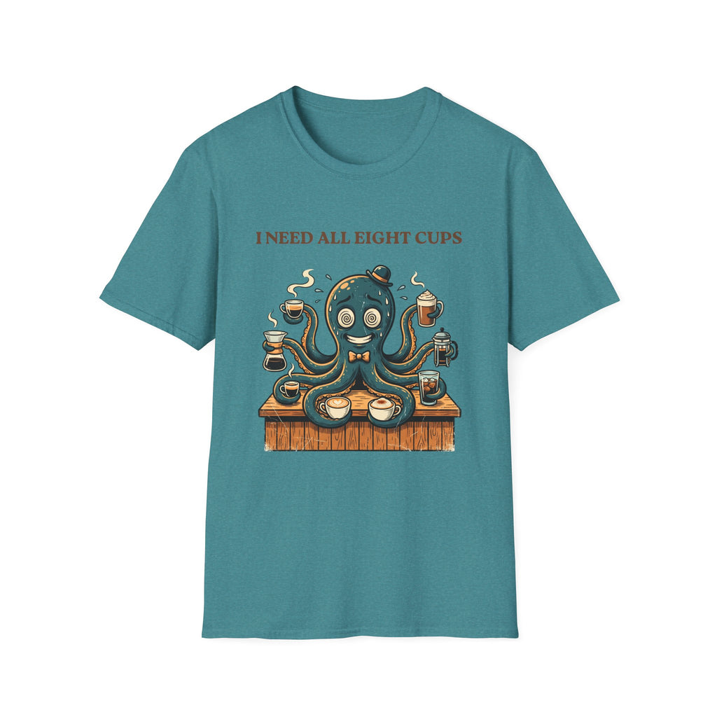I Need All Eight Cups T-shirt