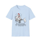 Don’t Talk to Me Chicken T-Shirt
