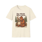 Bear With Me Before Coffee T-Shirt