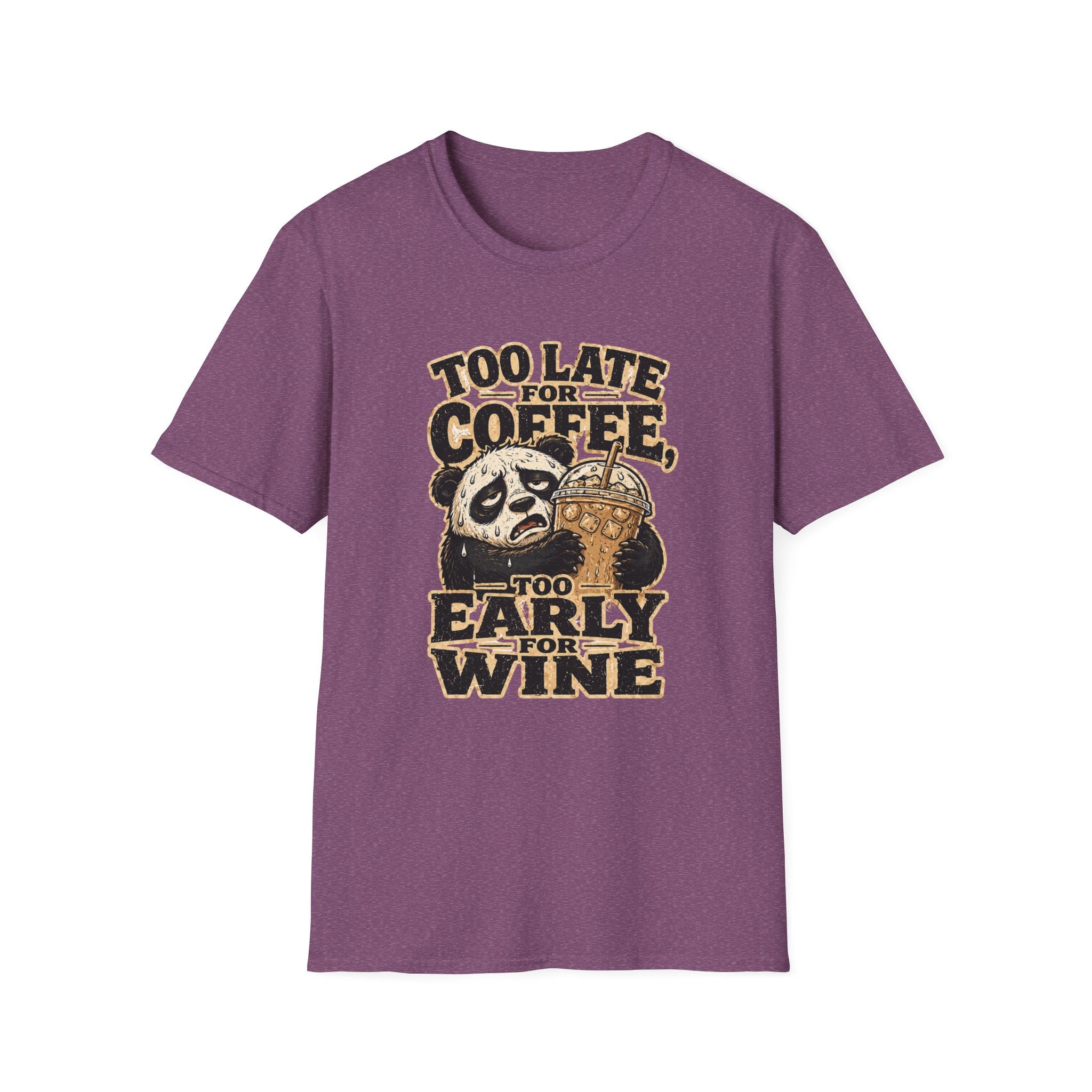 Too Late for Coffee, Too Early for Wine T-Shirt