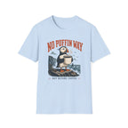 No Puffin Way T-Shirt