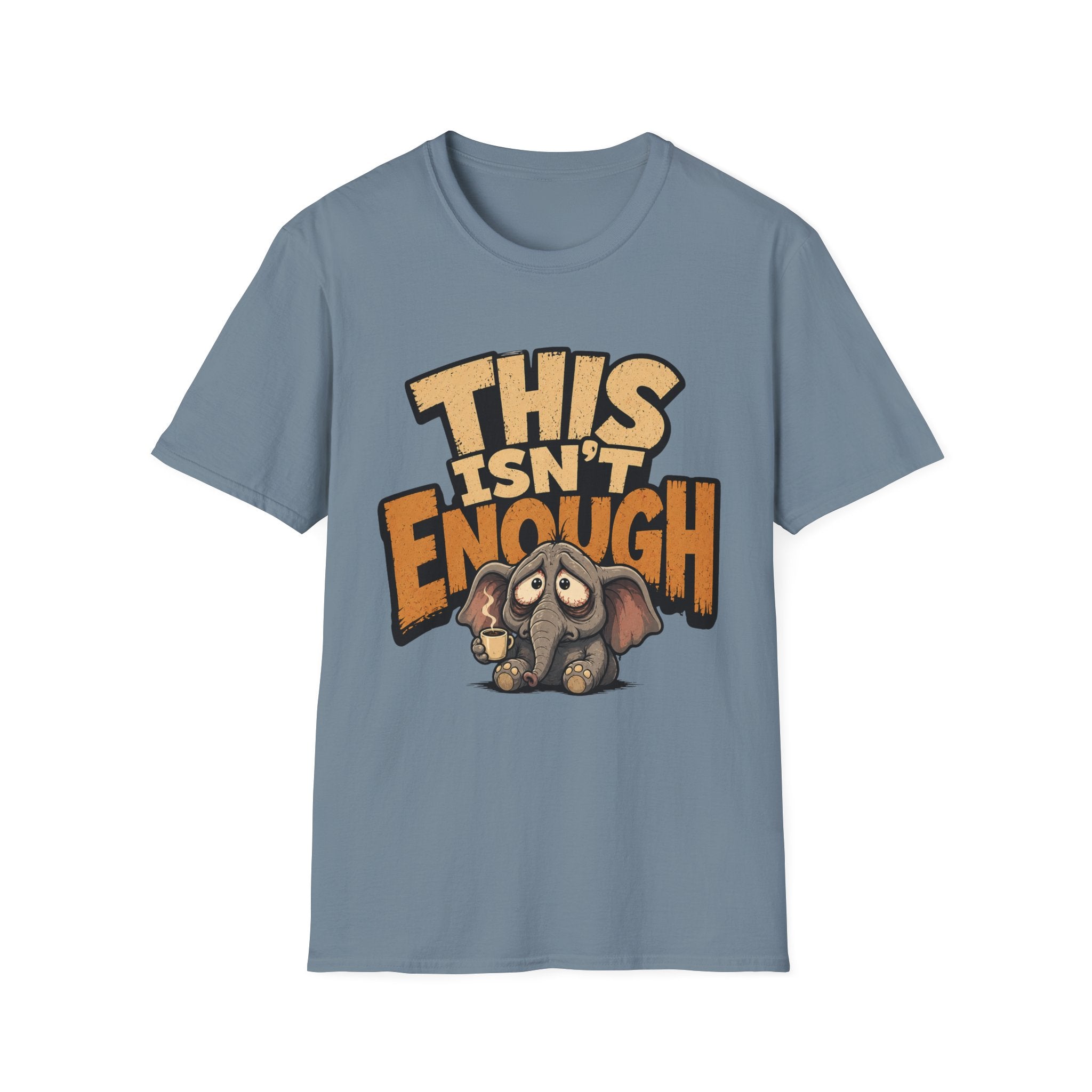 This Isn't Enough T-Shirt