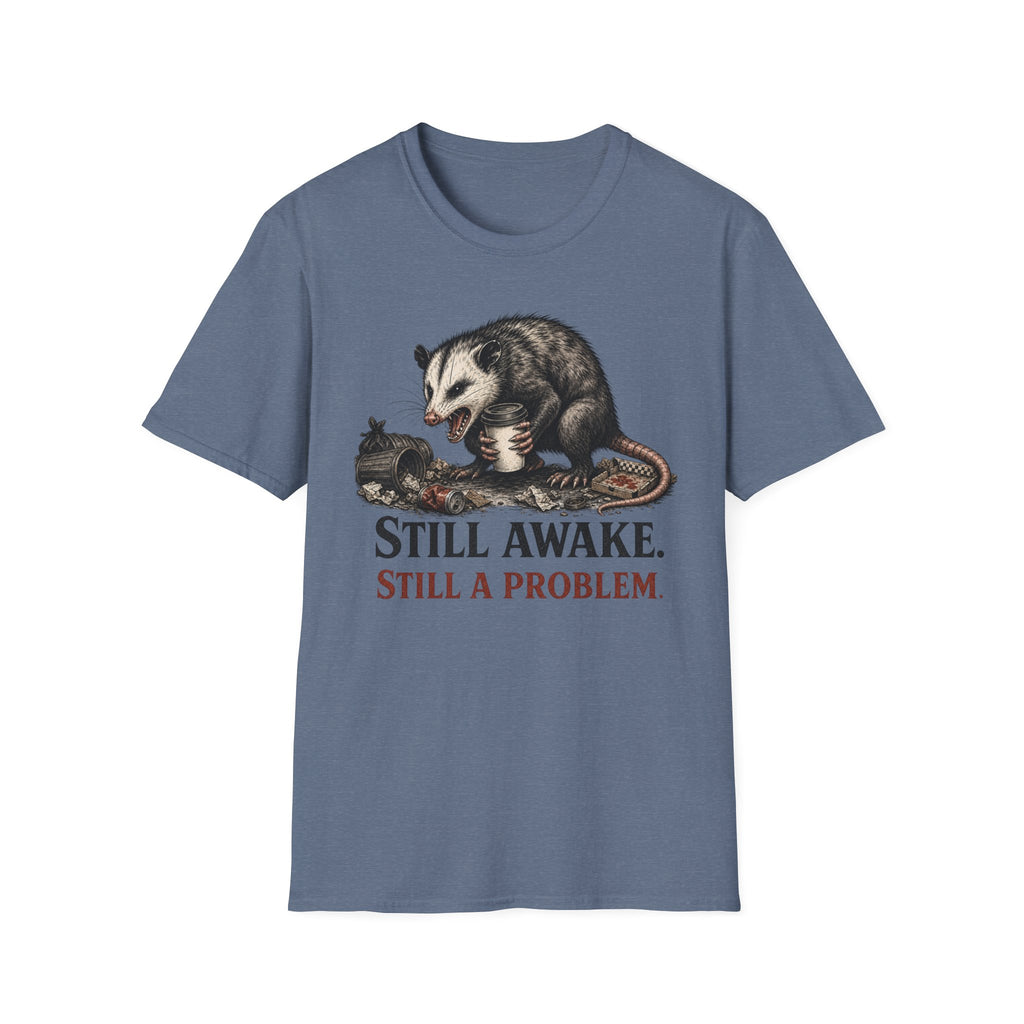 "Still Awake. Still A Problem."T-Shirt
