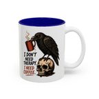 I Don't Need Therapy Raven Coffee Mug, another view. Raven perched on a skull holding a dripping coffee mug with “I Don't Need Therapy” text