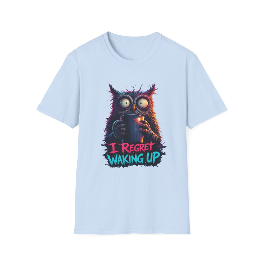 I Regret Waking Up T-Shirt