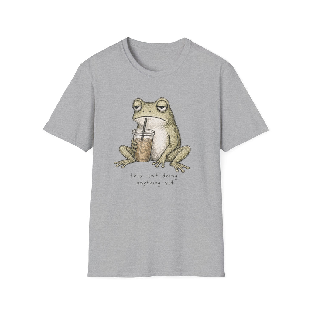 “This Isn’t Doing Anything Yet” Frog T-Shirt