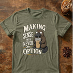 Platypus graphic for Making Sense Was Never an Option Platypus on Heather-Military-Green T-shirt