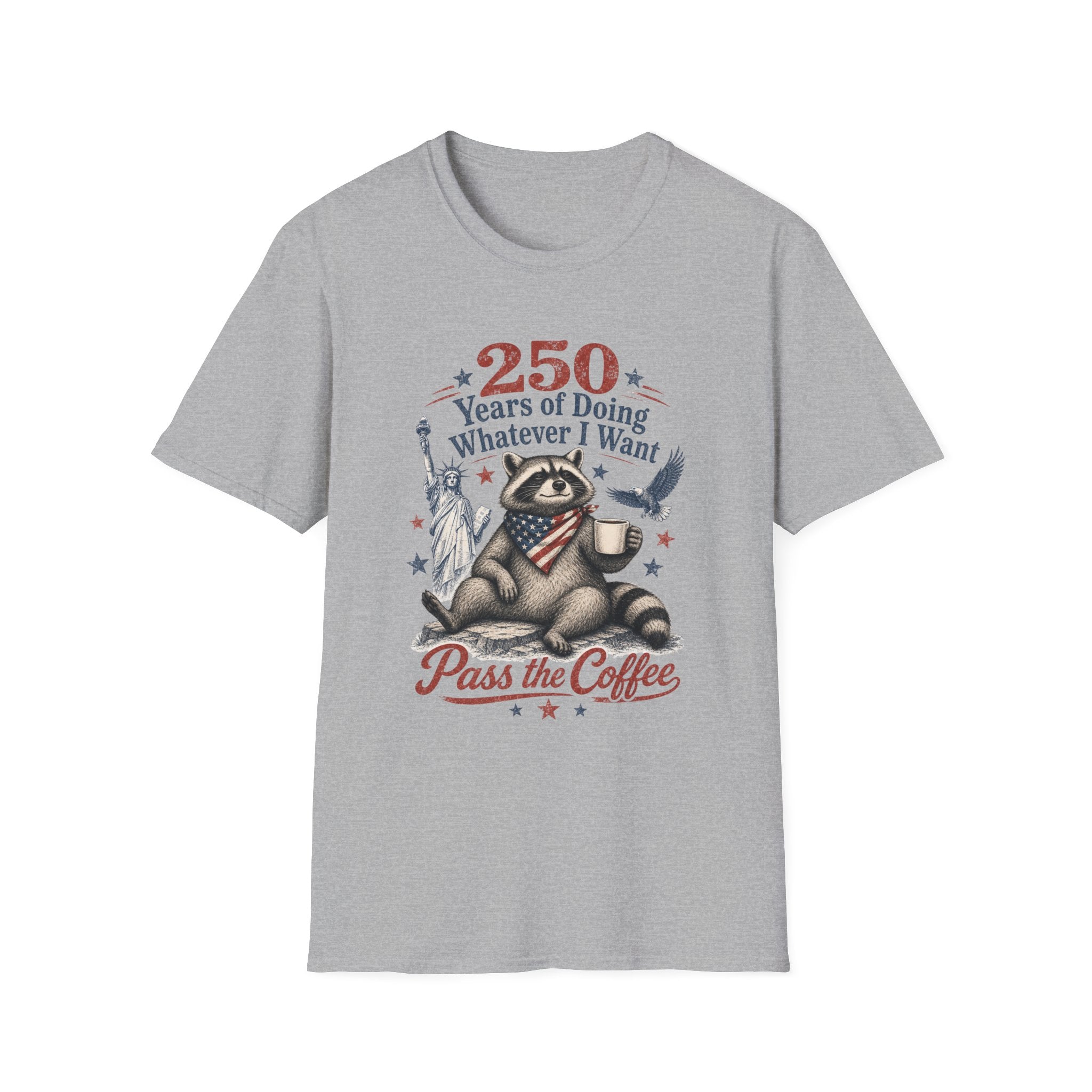 250 Years of Doing Whatever I Want T-shirt