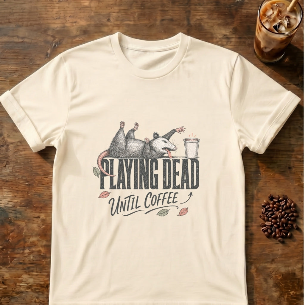 Opossum graphic for Playing Dead Until Coffee Opossum on Natural T-shirt