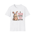 I Tried Being Nice Today T-Shirt