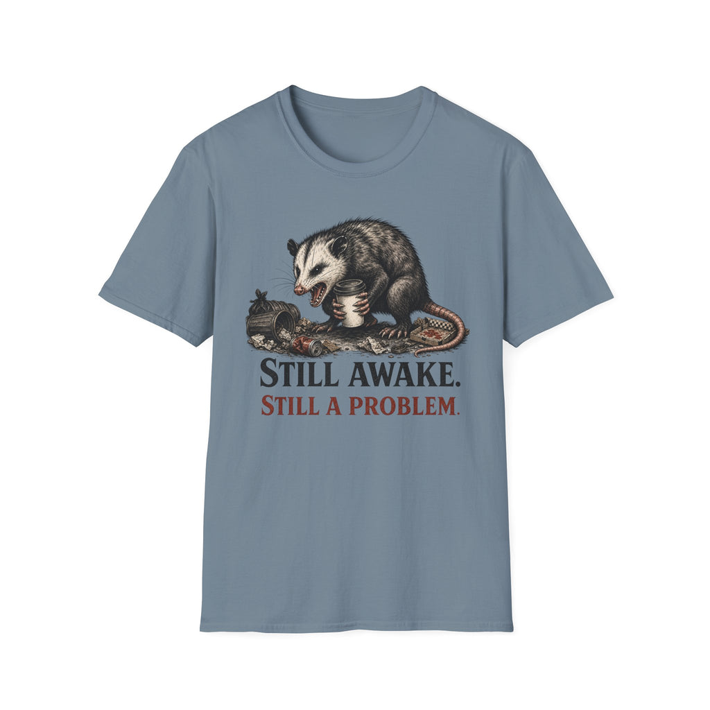 "Still Awake. Still A Problem."T-Shirt