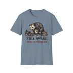 "Still Awake. Still A Problem."T-Shirt