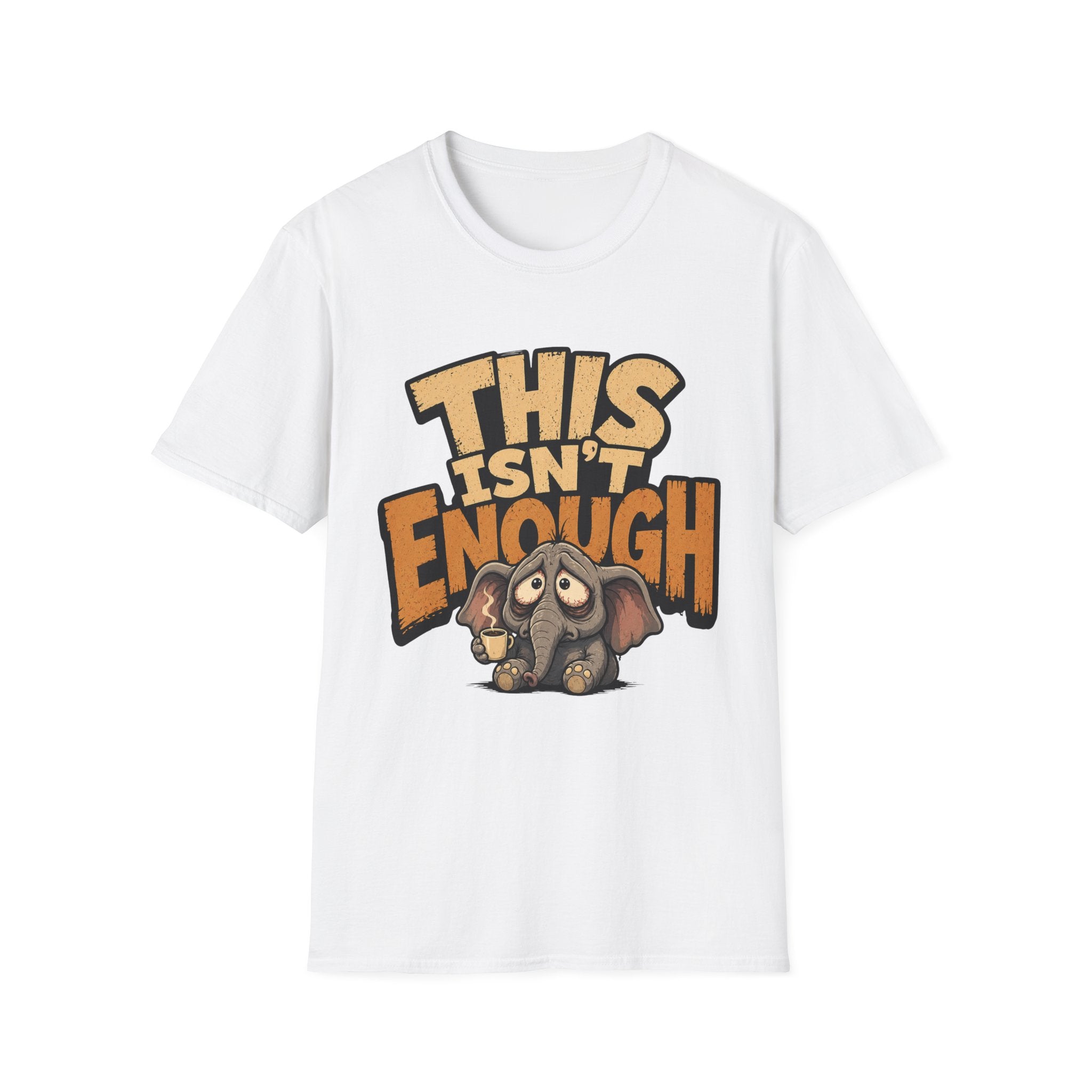 This Isn't Enough T-Shirt