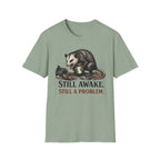 "Still Awake. Still A Problem."T-Shirt
