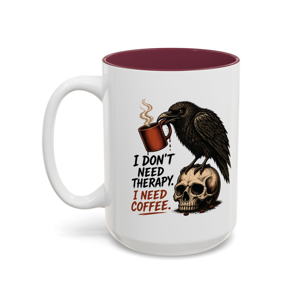 I Don't Need Therapy Raven Coffee Mug, 15 oz, white with maroon interior. Raven perched on a skull holding a dripping coffee mug with “I Don't Need Therapy” text