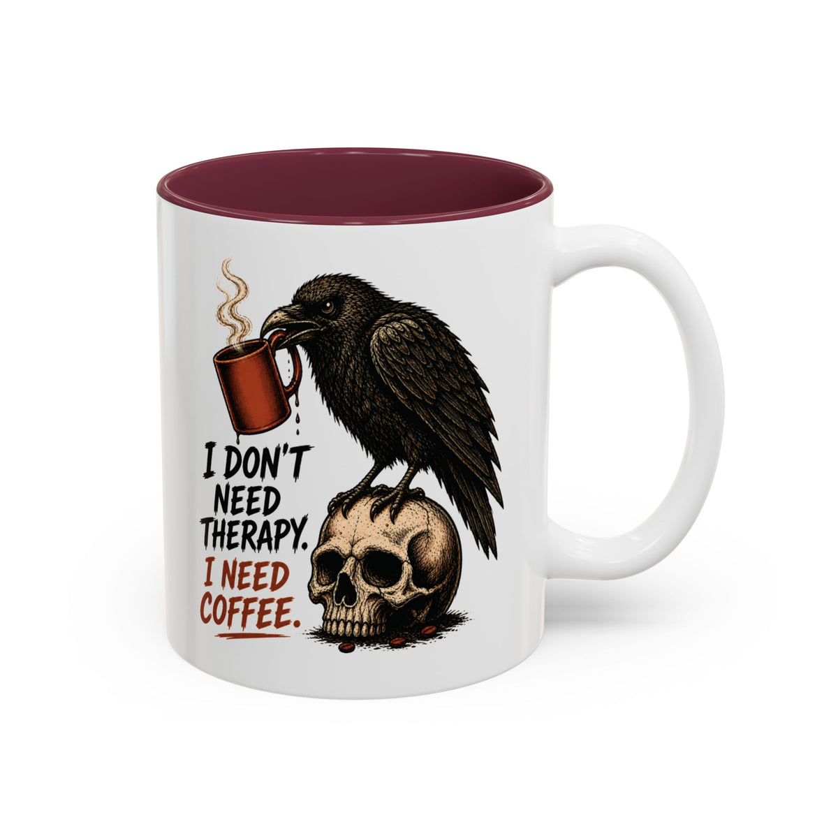I Don't Need Therapy Raven Coffee Mug, another view. Raven perched on a skull holding a dripping coffee mug with “I Don't Need Therapy” text