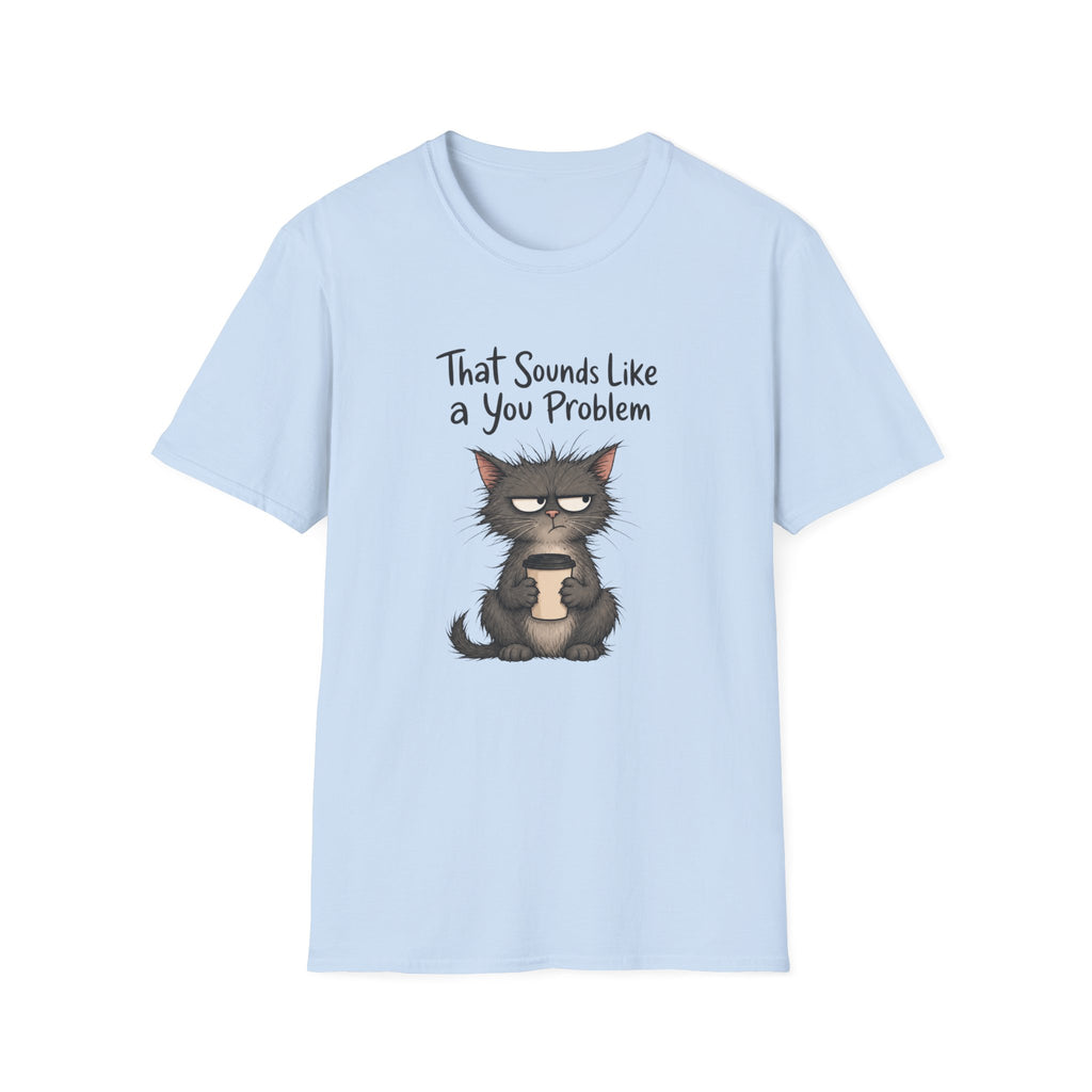 Cat "You Problem" T-Shirt