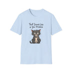 Cat "You Problem" T-Shirt