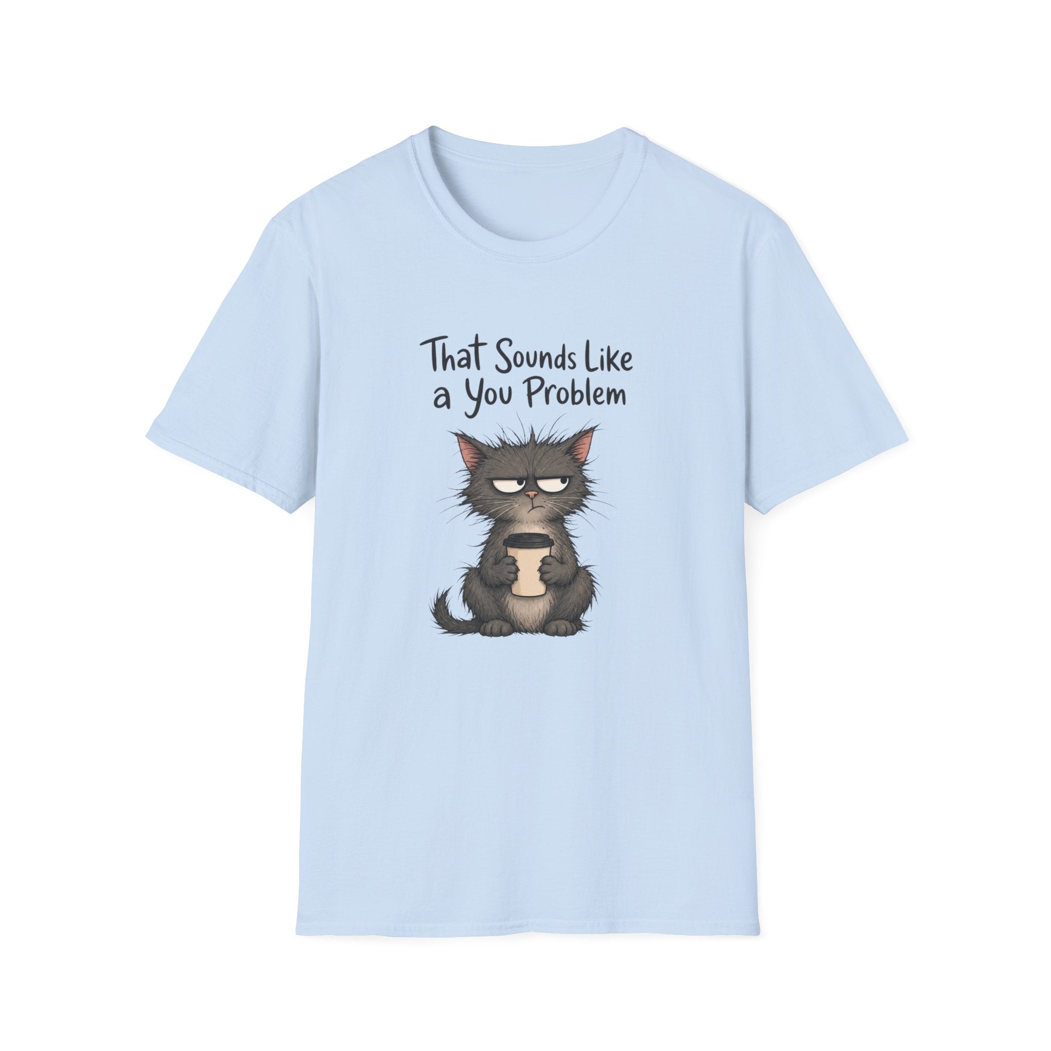 Cat "You Problem" T-Shirt
