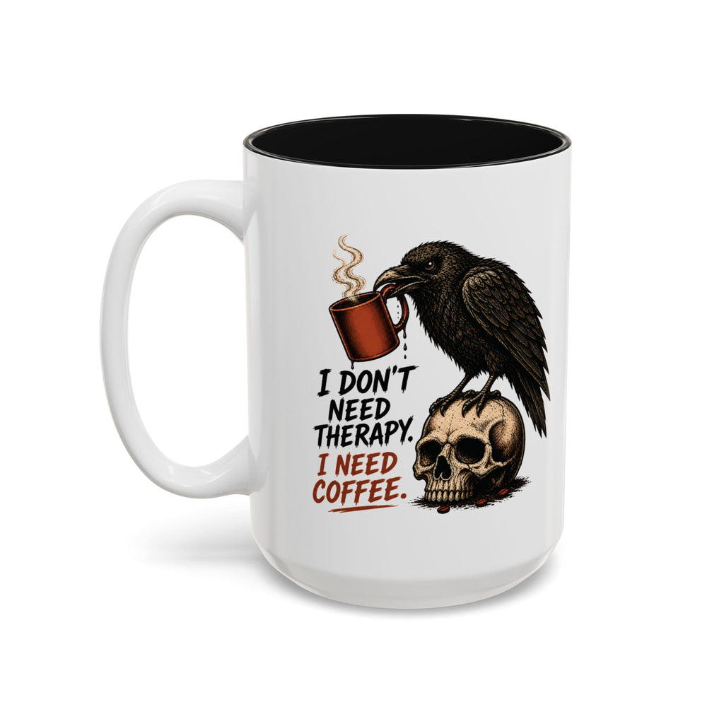 I Don't Need Therapy Raven Coffee Mug, 15 oz, white with black interior. Raven perched on a skull holding a dripping coffee mug with “I Don't Need Therapy” text