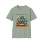 I Need All Eight Cups T-shirt