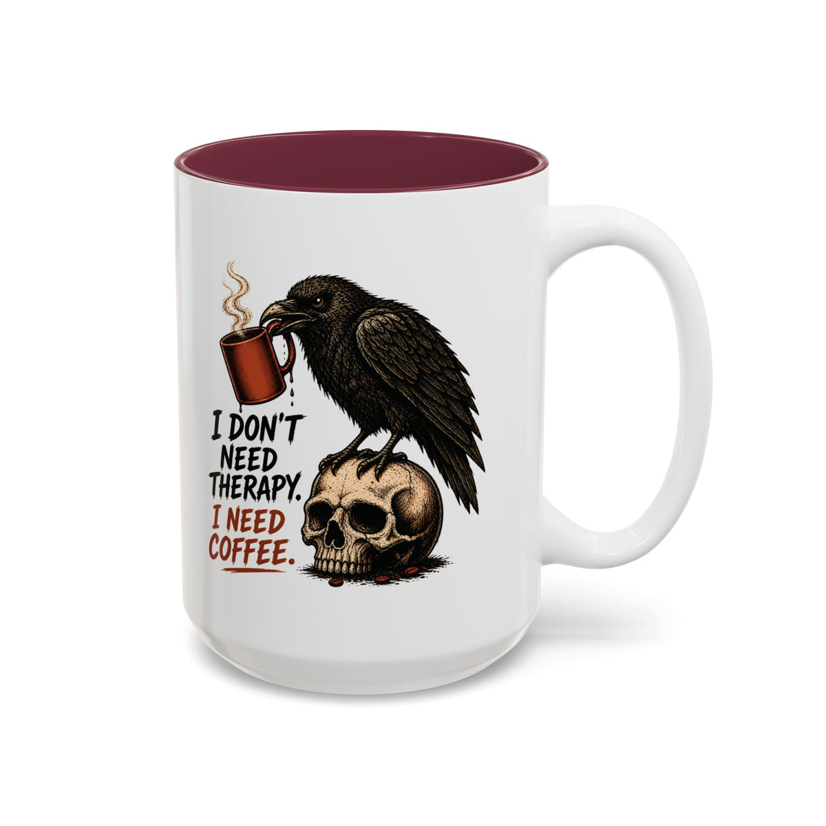 I Don't Need Therapy Raven Coffee Mug, another view. Raven perched on a skull holding a dripping coffee mug with “I Don't Need Therapy” text