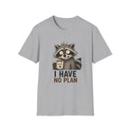 I Have No Plan T-Shirt