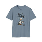 Not Today Duck T-Shirt