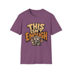 This Isn't Enough T-Shirt