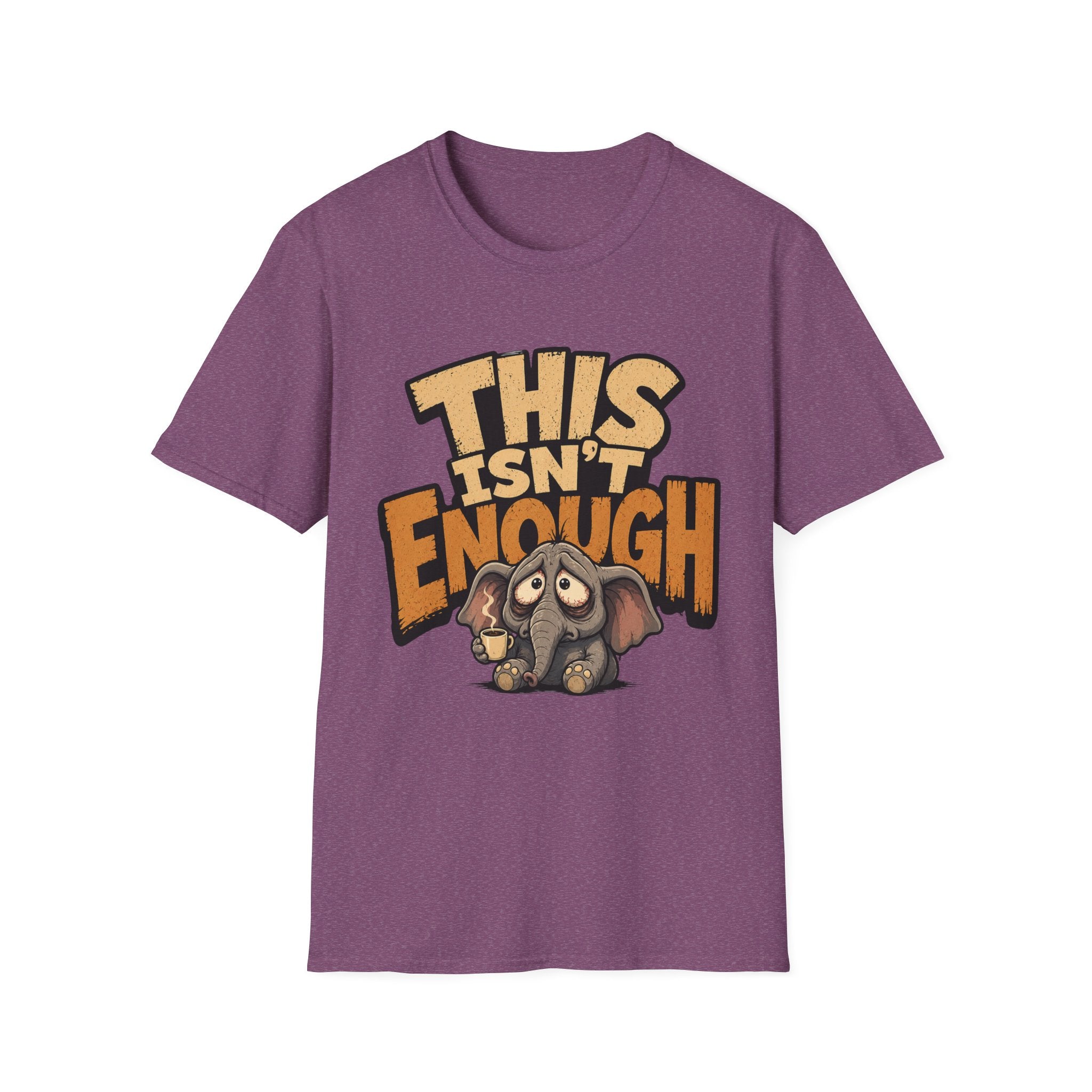 This Isn't Enough T-Shirt