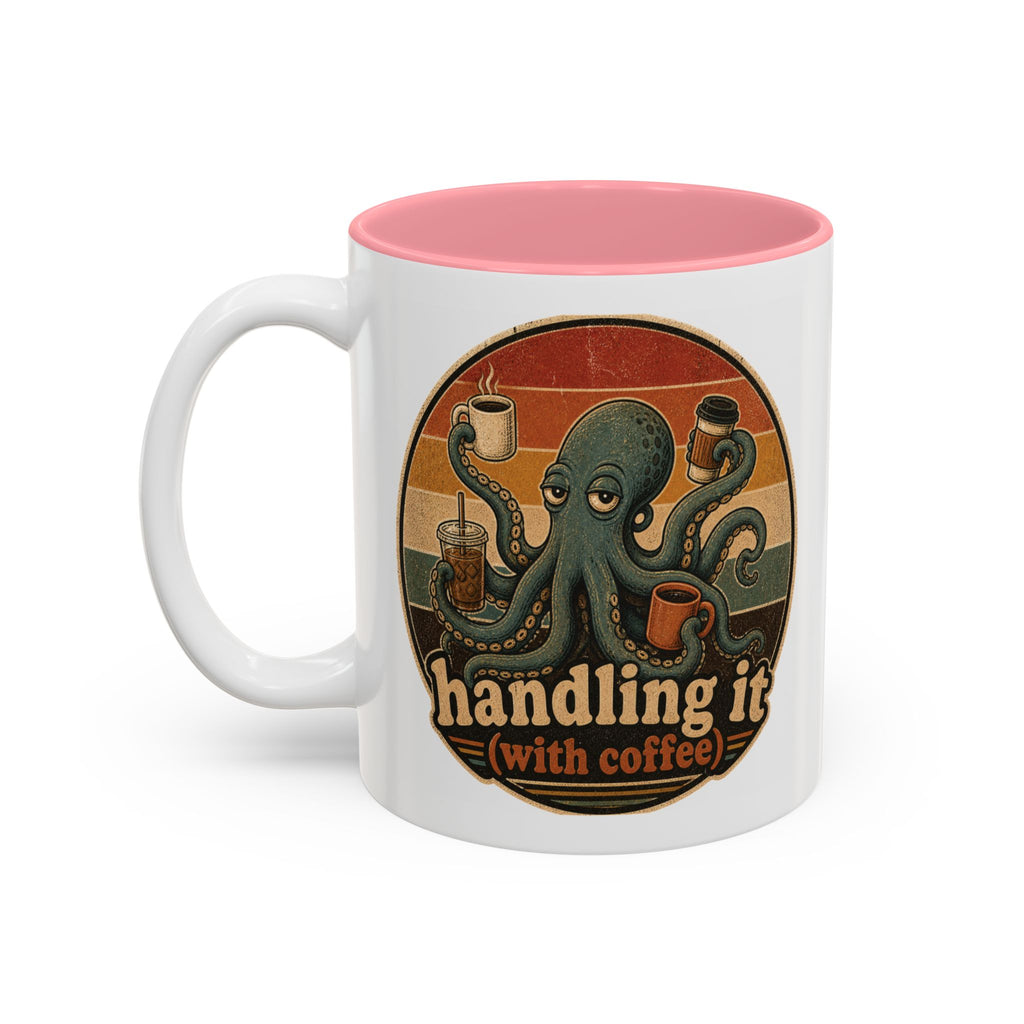 Handling It With Coffee Octopus Mug, 11 oz, white with pink interior. Sleepy octopus juggling four coffees with “Handling It (With Coffee)” text