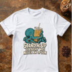 Relaxed octopus holding an iced coffee with the words Standing Up Straight Was Never an Option on a white T-shirt.